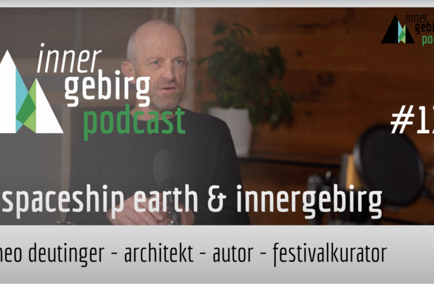 Podcast #17 | Spaceship Earth & Innergebirg | Theo Deutinger: Architekt – Autor – Festivalkurator